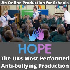 Hope.  The UKs Most Performed Anti Bullying Production